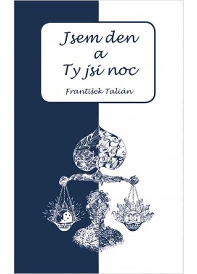 Talián František: Jsem den a Ty jsi noc Talián František: Jsem den a Ty jsi noc