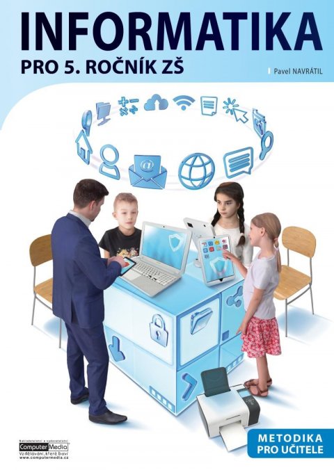 Navrátil Pavel: Informatika pro 5. ročník ZŠ - Metodika pro učitele Navrátil Pavel: Informatika pro 5. ročník ZŠ - Metodika pro učitele