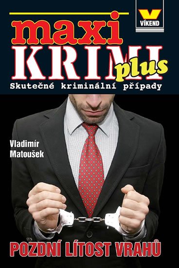 Matoušek Vladimír: Maxikrimi plus - Pozdní lítost vrahů