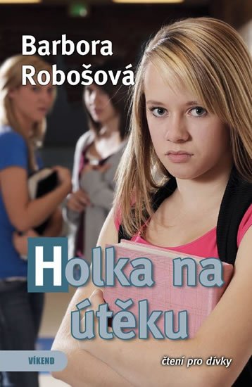 Robošová Barbora: Holka na útěku Robošová Barbora: Holka na útěku