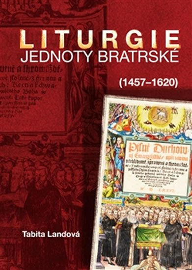 Landová Tabita: Liturgie Jednoty bratrské (1457–1620)