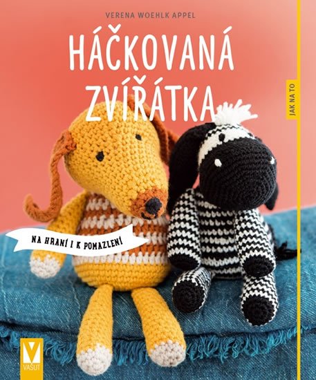 Woehlk Appel Verena: Háčkovaná zvířátka na hraní i k pomazlení Woehlk Appel Verena: Háčkovaná zvířátka na hraní i k pomazlení