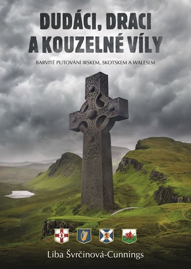 Švrčinová-Cunnings Liba: Dudáci, draci a kouzelné víly - Barvité putování Irskem, Skotskem a Walesem