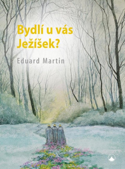 Martin Eduard: Bydlí u vás Ježíšek? Martin Eduard: Bydlí u vás Ježíšek?