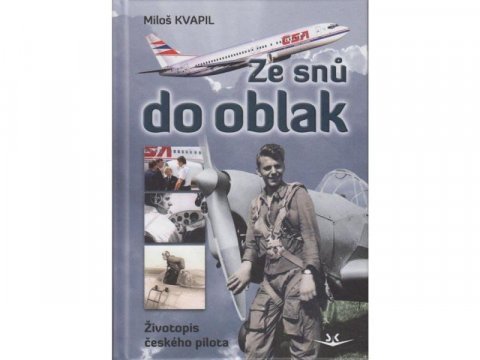 Kvapil Miloš: Ze snů do oblak - Životopis českého pilota