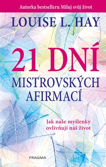 Hay Louise L.: 21 dní mistrovských afirmací
