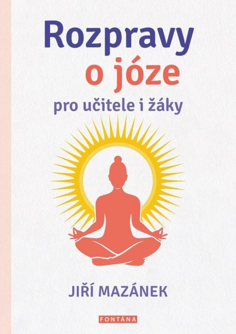Mazánek Jiří: Rozpravy o józe pro učitele i žáky Mazánek Jiří: Rozpravy o józe pro učitele i žáky