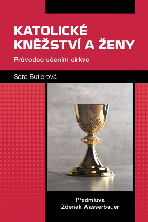 Butlerová Sara: Katolické kněžství a ženy Butlerová Sara: Katolické kněžství a ženy