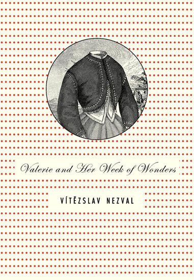 Nezval Vítězslav: Valerie and Her Week of Wonders