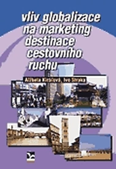 Kiráľová Alžbeta: Vliv globalizace na marketing destinace cestovního ruchu