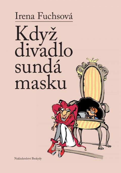 Fuchsová Irena: Když divadlo sundá masku Fuchsová Irena: Když divadlo sundá masku