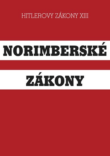 neuveden: Norimberské zákony - Hitlerovy zákony XIII. neuveden: Norimberské zákony - Hitlerovy zákony XIII.