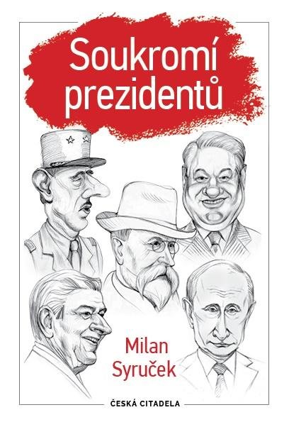 Syruček Milan: Soukromí prezidentů Syruček Milan: Soukromí prezidentů
