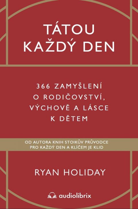 Holiday Ryan: Tátou každý den - 366 zamyšlení o rodičovství, výchově a lásce k dětem Holiday Ryan: Tátou každý den - 366 zamyšlení o rodičovství, výchově a lásce k dětem