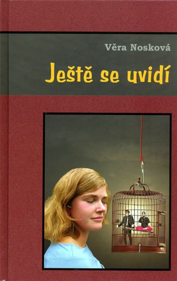 Nosková Věra: Ještě se uvidí - Tři příběhy o dvou mužích a jedné krásce Nosková Věra: Ještě se uvidí - Tři příběhy o dvou mužích a jedné krásce