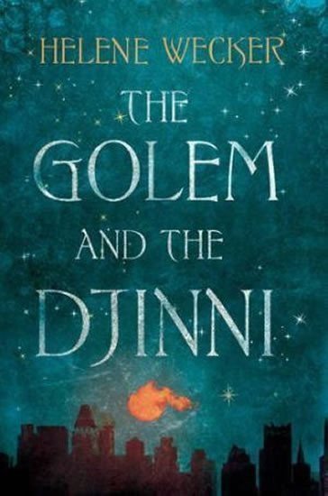 Weckerová Helene: The Golem and the Djinni