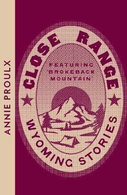 Proulx Annie: Close Range: Wyoming Stories (Collins Modern Classics)