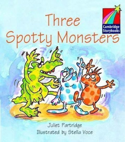 Partridge Juliet: Cambridge Storybooks 1: Three Spotty Monsters