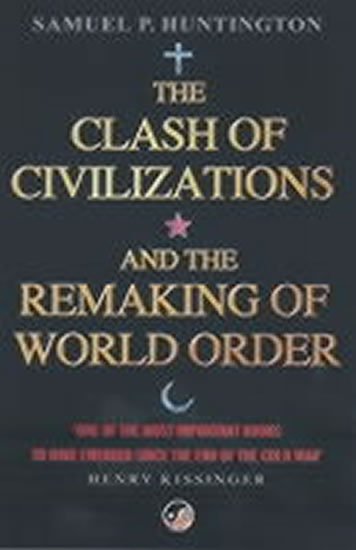Huntington Samuel P.: The Clash of Civilizations : And the Remaking of World Order Huntington Samuel P.: The Clash of Civilizations : And the Remaking of World Order