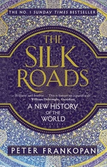 Frankopan Peter: The Silk Roads: A New History of the World