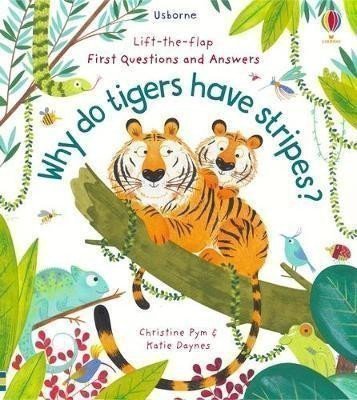 Daynes Katie: Lift-the-Flap First Questions and Answers: Why Do Tigers Have Stripes?
