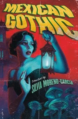 Moreno-Garcia Silvia: Mexican Gothic: The extraordinary international bestseller, ´a new classic 