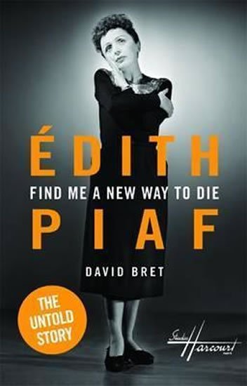 Bret David: Edith Piaf´s Untold Story