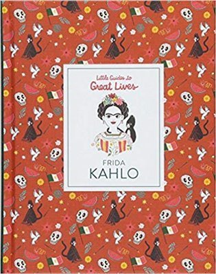 Thomasová Isabelle: Little Guide to Great Lives: Frida Kahlo
