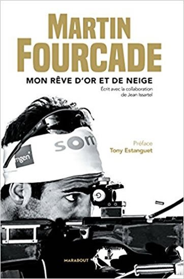 Fourcade Martin: Martin Fourcade - Mon reve d´or et de neige