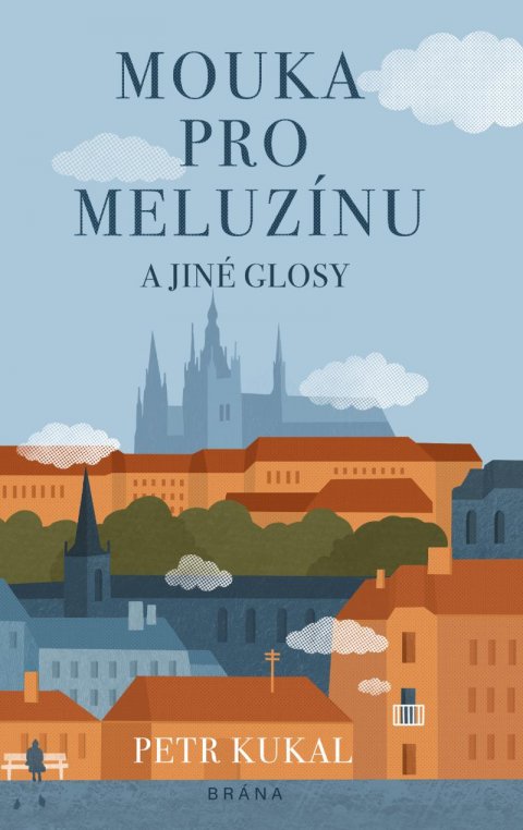 Kukal Petr: Mouka pro meluzínu a jiné glosy Kukal Petr: Mouka pro meluzínu a jiné glosy