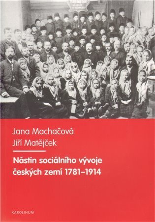 Machačová, Jana, Matějček, Jiří: Nástin sociálního vývoje českých zemí 1781-1914