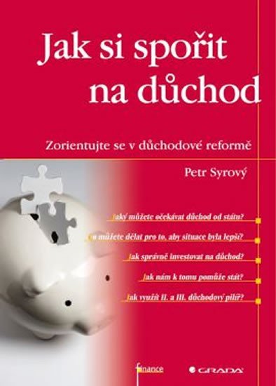 Syrový Petr: Jak si spořit na důchod - Zorientujte se v důchodové reformě