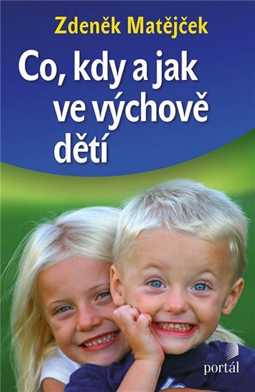 Matějček Zdeněk: Co, kdy a jak ve výchově dětí Matějček Zdeněk: Co, kdy a jak ve výchově dětí