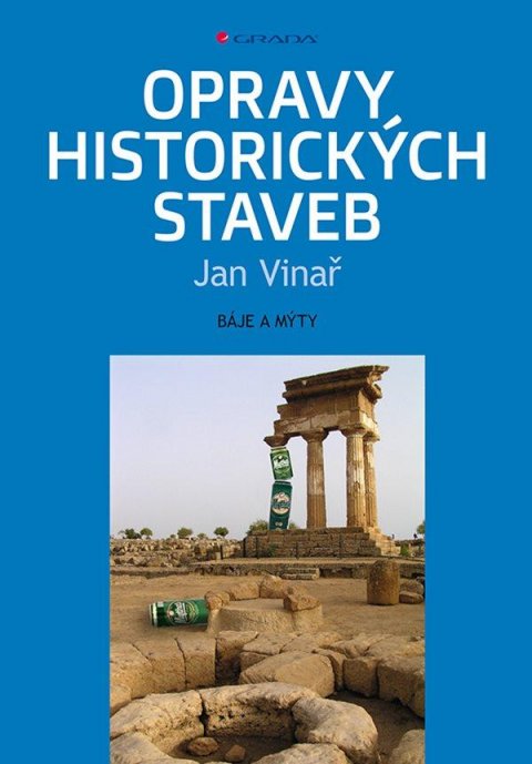 Vinař Jan: Opravy historických staveb - Báje a mýty