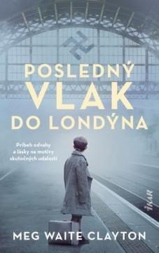 Clayton Meg Waite: Posledný vlak do Londýna (slovensky)