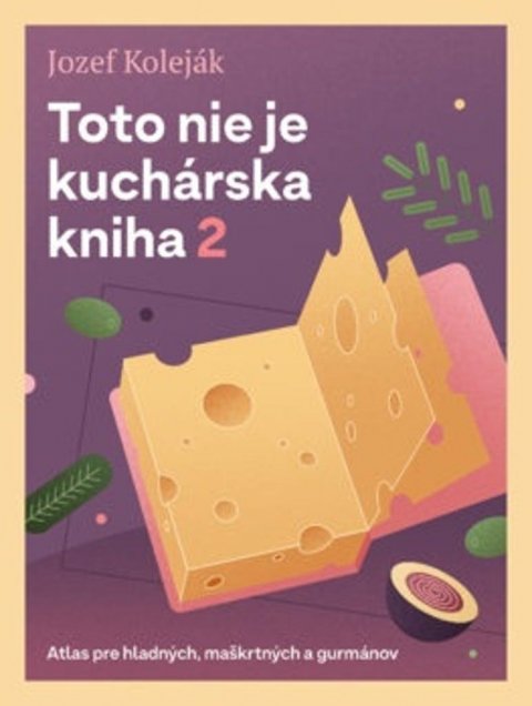 Koleják Jozef: Toto nie je kuchárska kniha 2