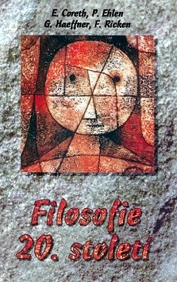 Coreth a kolektiv Emerich: Filosofie 20. století Coreth a kolektiv Emerich: Filosofie 20. století
