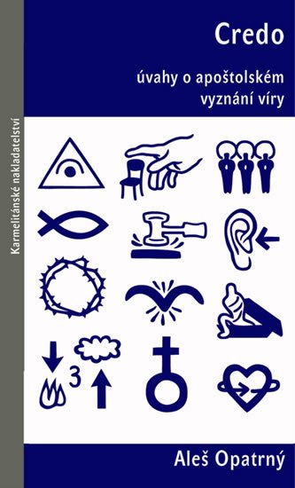 Opatrný Aleš: Credo - Úvahy o apoštolském vyznání víry Opatrný Aleš: Credo - Úvahy o apoštolském vyznání víry