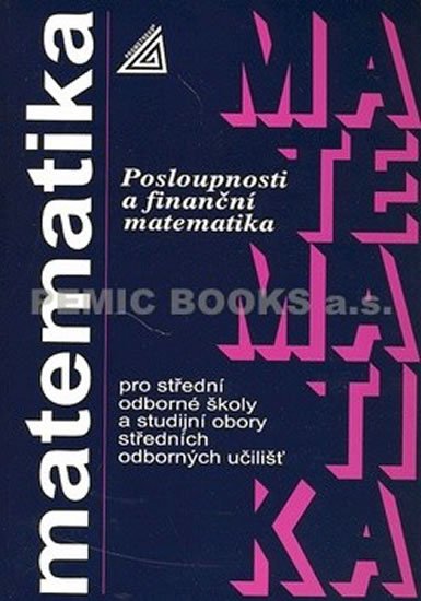 Odvárko Oldřich: Matematika pro SOŠ a SO SOU - Posloupnosti a finanční matematika