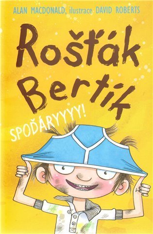: Rošťák Bertík – Spoďáryyy!