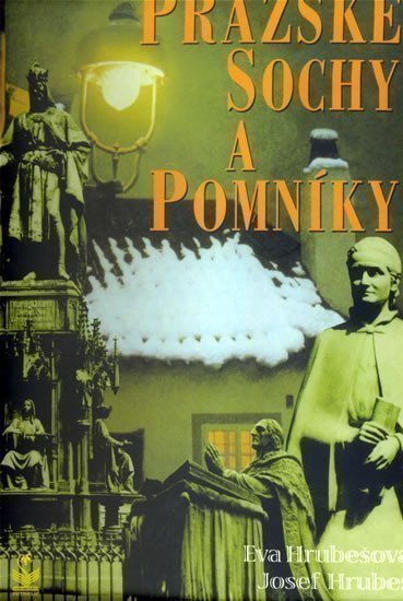 Hrubešovi Eva a Josef: Pražské sochy a pomníky - 2. vydání