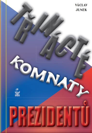 Junek Václav: Třinácté komnaty prezidentů