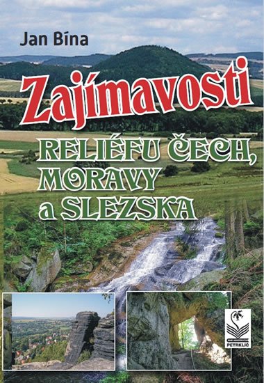 Bína Jan: Zajímavosti reliéfu Čech, Moravy a Slezska
