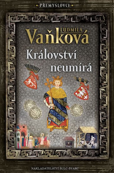 Vaňková Ludmila: Přemyslovci 5 - Království neumírá Vaňková Ludmila: Přemyslovci 5 - Království neumírá