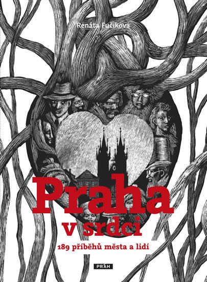 Fučíková Renáta: Praha v srdci - 189 příběhů města a lidí