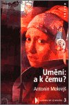 Mokrejš Antonín: Umění: a k čemu?