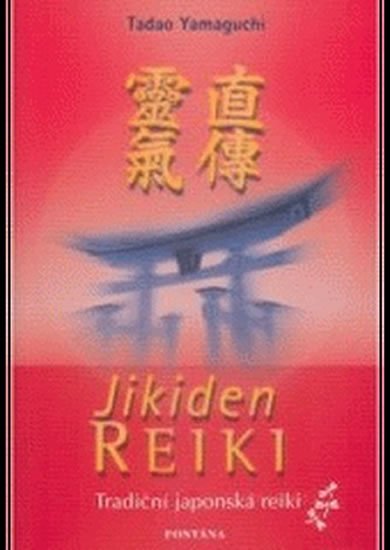 Yamaguchi Tadao: Jikiden Reiki - Tradiční japonská reiki Yamaguchi Tadao: Jikiden Reiki - Tradiční japonská reiki