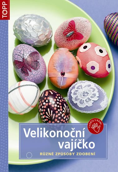 neuveden: Velikonoční vajíčko - Různé způsoby zdobení - TOPP neuveden: Velikonoční vajíčko - Různé způsoby zdobení - TOPP