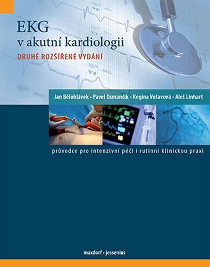 kolektiv autorů: EKG v akutní kardiologii - Průvodce pro intenzivní péči i rutinní klinickou kolektiv autorů: EKG v akutní kardiologii - Průvodce pro intenzivní péči i rutinní klinickou