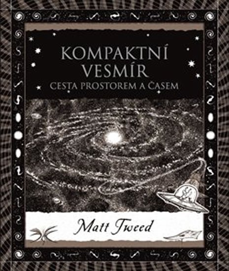 Tweed Matt: Kompaktní vesmír - Cesta prostorem a časem Tweed Matt: Kompaktní vesmír - Cesta prostorem a časem